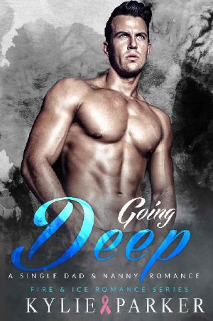 [Fire & Ice Romance 01] • Going Deep_A Single Dad & Nanny Romance